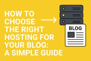How to Choose the Right Hosting for Your Blog (Beginner’s Guide)